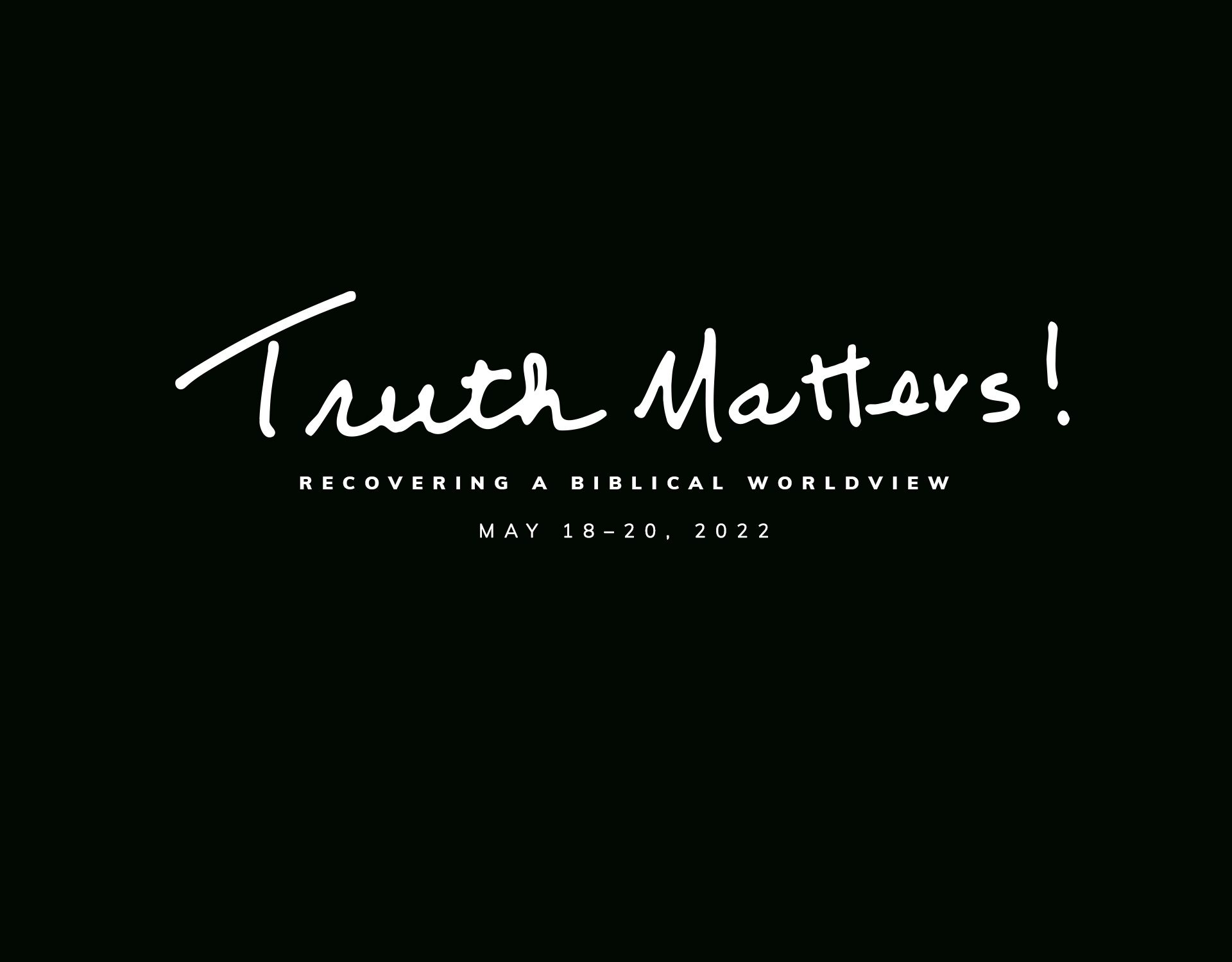 Truth Matters Conference 2022