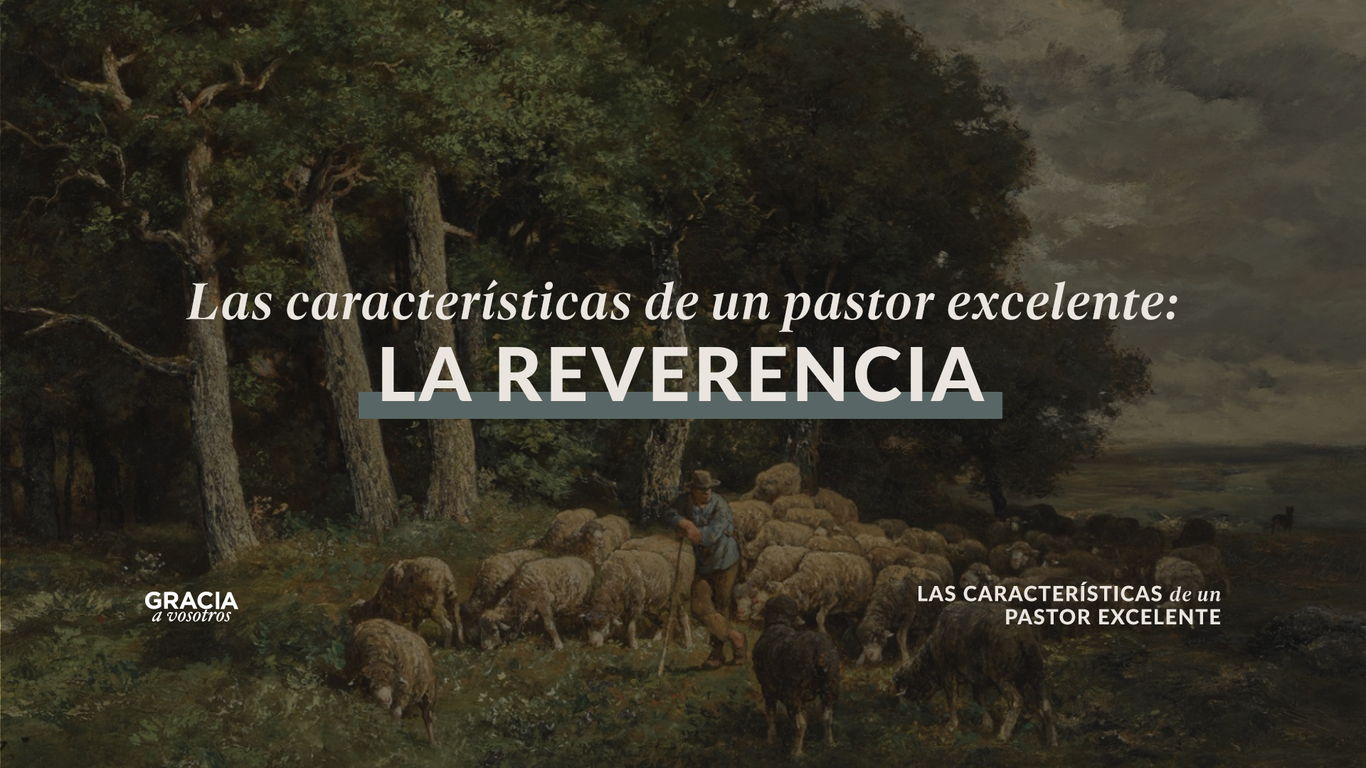 Las características de un pastor excelente: la reverencia