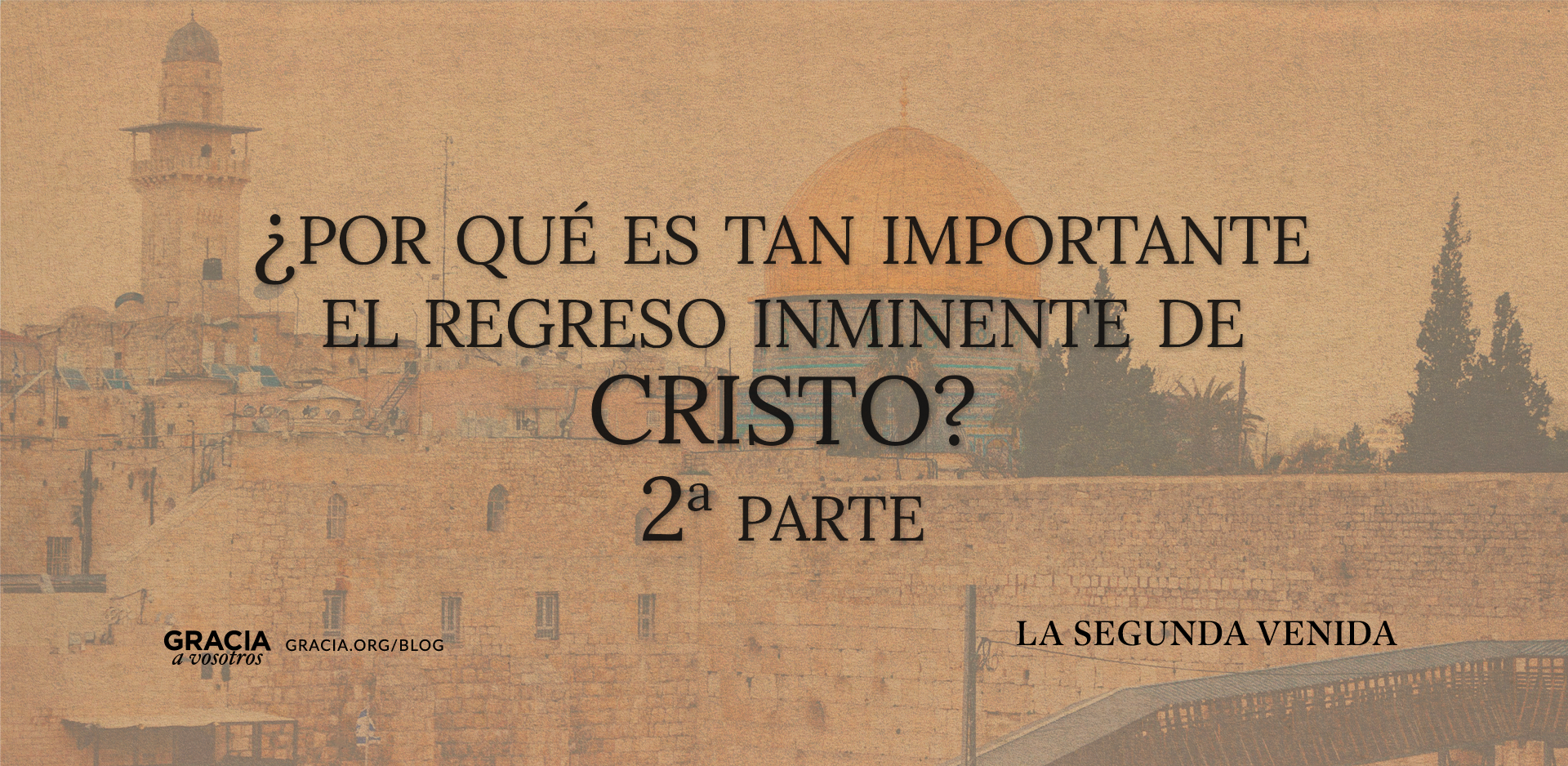 ¿Por qué es tan importante el regreso inminente de Cristo? 2a Parte